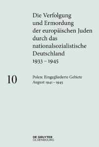 Polen: Die eingegliederten Gebiete August 1941-1945