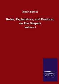 Notes, Explanatory, and Practical, on The Gospels