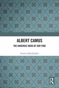 Albert Camus: The Unheroic Hero of Our Time