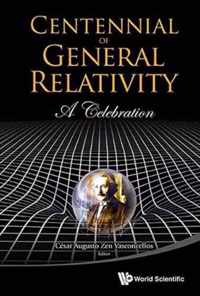 Centennial Of General Relativity: A Celebration