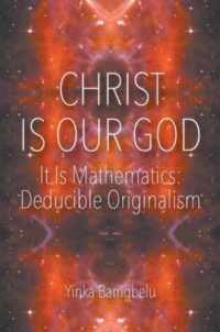 Christ Is Our God - It Is Mathematics