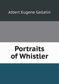 Portraits of Whistler