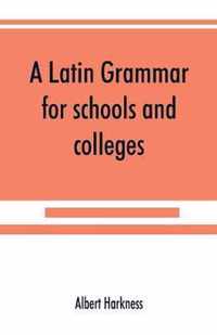 A Latin grammar for schools and colleges