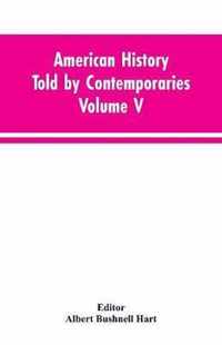 American History Told by Contemporaries Volume V