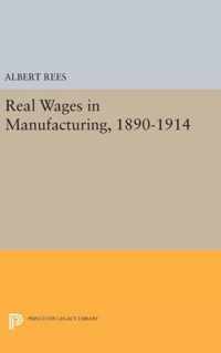 Real Wages in Manufacturing, 1890-1914