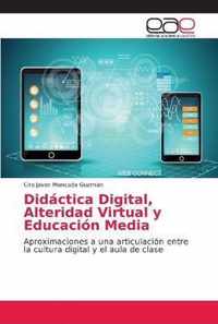 Didactica Digital, Alteridad Virtual y Educacion Media