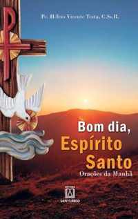 Bom dia, Espírito Santo: Orações da manhã