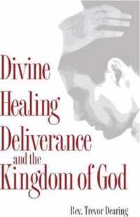 Divine Healing, Deliverance, and the Kingdom of God