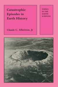 Catastrophic Episodes in Earth History