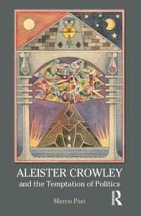 Aleister Crowley and the Temptation of Politics