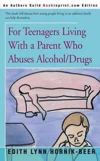 For Teenagers Living with a Parent Who Abuses Alcohol/Drugs