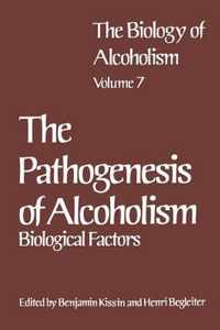 The Biology of Alcoholism: Vol. 7 the Pathogenesis of Alcoholism: Biological Factors