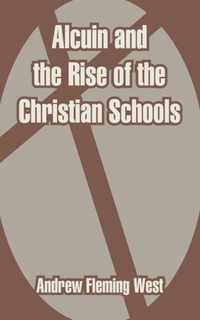 Alcuin and the Rise of the Christian Schools