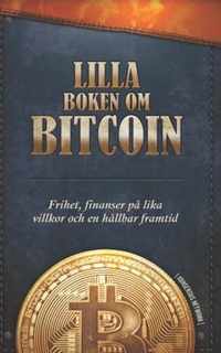 Lilla boken om Bitcoin: Frihet, finanser på lika villkor och en hållbar framtid