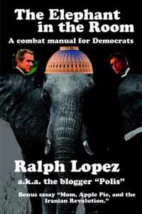 The Elephant in the Room; A Combat Manual for Democrats