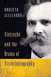 Nietzsche and the Drama of Historiobiography