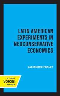 Latin American Experiments in Neoconservative Economics