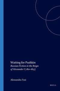 Waiting for Pushkin. Russian Fiction in the Reign of Alexander I (1801-1825).