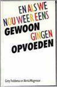 En Als We Eens Gewoon Gingen Opvoeden