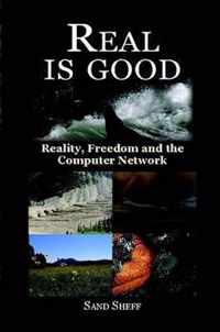 Real Is Good - Reality, Freedom and the Computer Network