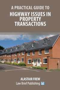 A Practical Guide to Highway Issues in Property Transactions