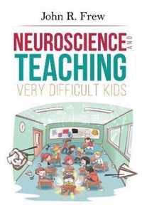 Neuroscience and Teaching Very Difficult Kids