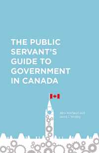 The Public Servant's Guide to Government in Canada