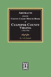 Abstracts from the County Court Minute Book of Culpeper County, Virginia, 1763-1764