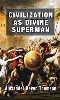 Civilization as Divine Superman