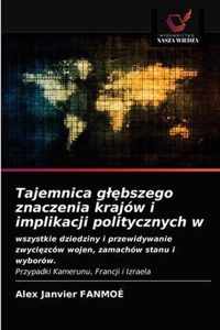 Tajemnica glbszego znaczenia krajow i implikacji politycznych w