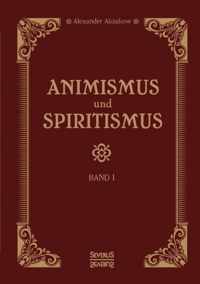 Animismus und Spiritismus Band 1