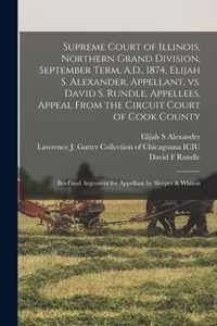 Supreme Court of Illinois, Northern Grand Division, September Term, A.D., 1874, Elijah S. Alexander, Appellant, Vs. David S. Rundle, Appellees, Appeal From the Circuit Court of Cook County