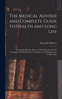 The Medical Adviser and Complete Guide to Health and Long Life