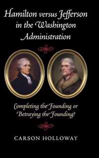 Hamilton versus Jefferson in the Washington Administration