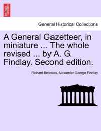 A General Gazetteer, in miniature ... The whole revised ... by A. G. Findlay. Second edition.