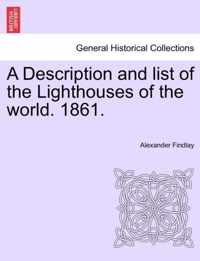 A Description and List of the Lighthouses of the World. 1861.