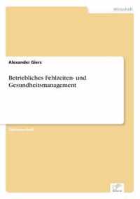 Betriebliches Fehlzeiten- und Gesundheitsmanagement