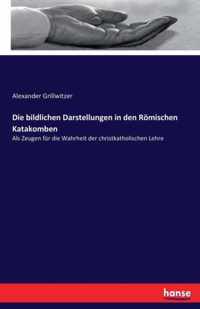 Die bildlichen Darstellungen in den Roemischen Katakomben