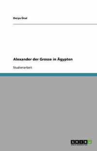 Alexander der Grosse in AEgypten