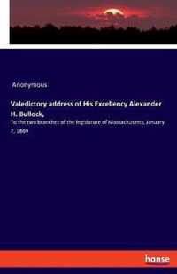 Valedictory address of His Excellency Alexander H. Bullock,