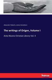 The writings of Origen, Volume I