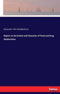 Report on the Extent and Character of Food and Drug Adulteration