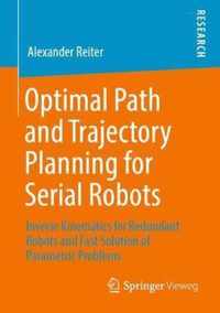 Optimal Path and Trajectory Planning for Serial Robots