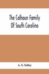 The Calhoun Family Of South Carolina