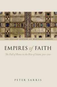 Empires Of Faith The Fall Of Rome to The