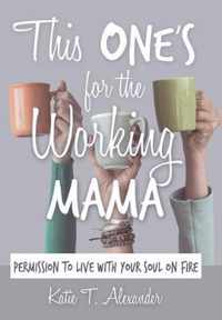 This One's for the Working Mama