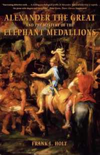 Alexander the Great and the Mystery of the Elephant Medallions: Volume 44