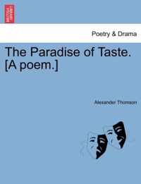 The Paradise of Taste. [A Poem.]