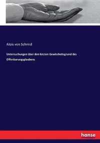 Untersuchungen uber den letzten Gewissheitsgrund des Offenbarungsglaubens