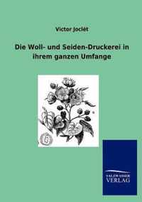 Die Woll- Und Seiden-Druckerei in Ihrem Ganzen Umfange